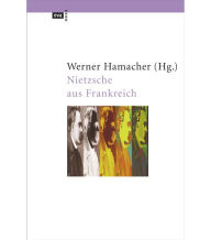 Title: Nietzsche aus Frankreich: Essays von Georges Bataille, Maurice Blanchot, Jacques Derrida, Michel Foucault, Pierre Klossowski, Philippe Lacoue-Labarthe, Jean-Luc Nancy und Bernard Pautrat, Author: Werner Hamacher