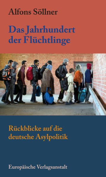 Das Jahrhundert der Flüchtlinge: Rückblicke auf die deutsche Asylpolitik