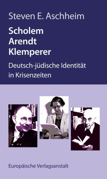 Scholem, Arendt, Klemperer: Deutsch-jüdische Identität in Krisenzeiten