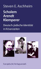 Scholem, Arendt, Klemperer: Deutsch-jüdische Identität in Krisenzeiten