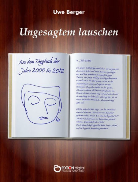 Ungesagtem lauschen: Aus dem Tagebuch der Jahre 2000 bis 2012