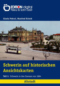 Title: Schwerin auf historischen Ansichtskarten: Altstadt: Schwerin in den Grenzen von 1884, Author: Gisela Pekrul