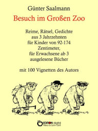 Title: Besuch im großen Zoo: Reime, Rätsel, Gedichte aus 3 Jahrzehnten für Kinder von 92 - 174 Zentimeter, für Erwachsene ab 3 ausgelesene Bücher, Author: Günter Saalmann