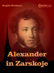 Title: Alexander in Zarskoje, Author: Brigitte Birnbaum