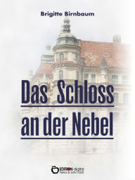 Title: Das Schloss an der Nebel: Historische Erzählungen über das Güstrower Schloss, Author: Brigitte Birnbaum