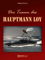 Title: Der Traum des Hauptmann Loy: Roman, Author: Wolfgang Schreyer