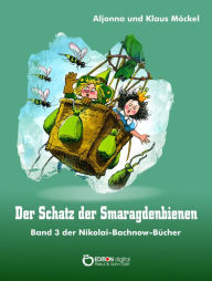 Title: Der Schatz der Smaragdenbienen: Band 3 der Nikolai-Bachnow-Bücher, Author: Klaus Möckel