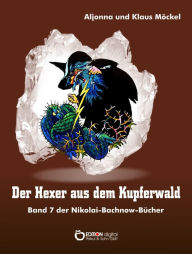 Title: Der Hexer aus dem Kupferwald: Band 7 der Nikolai-Bachnow-Bücher, Author: Klaus Möckel