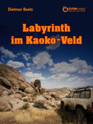 Title: Labyrinth im Kaoko-Veld, Author: Dietmar Beetz