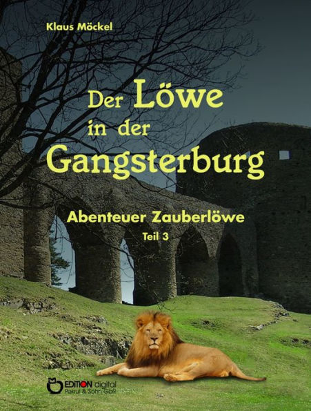 Der Löwe in der Gangsterburg: Abenteuer Zauberlöwe, Teil 3