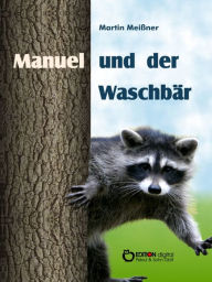 Title: Manuel und der Waschbär, Author: Martin Meißner