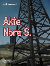 Title: Akte Nora S., Author: Erik Neutsch