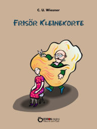 Title: Frisör Kleinekorte, Author: C. U. Wiesner