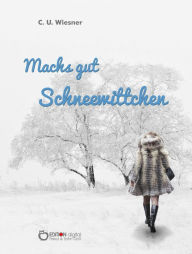 Title: Machs gut Schneewittchen: Zehn Geschichten aus der Kinderzeit, Author: C. U. Wiesner