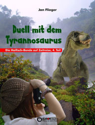 Title: Duell mit dem Thyrannosaurus: Die Haifisch-Bande auf Zeitreisen, 4. Teil, Author: Jan Flieger