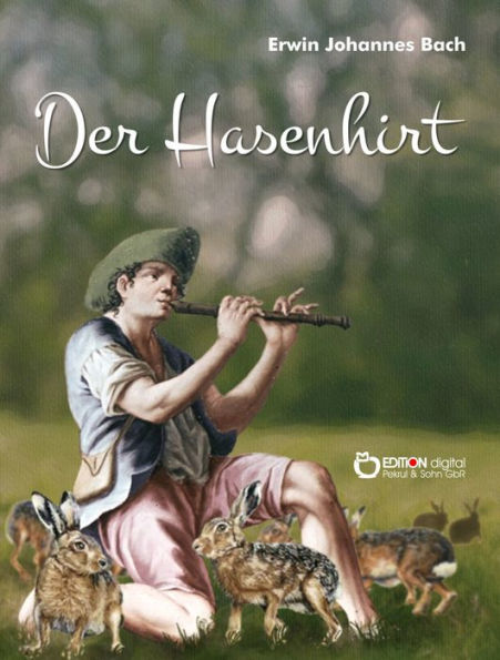Der Hasenhirt: Einem deutschen Volksmärchen in Versen nacherzählt