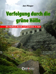 Title: Verfolgung durch die grüne Hölle: Die Haifisch-Bande auf Zeitreisen, 3. Teil, Author: Jan Flieger