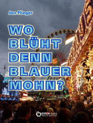 Title: Wo blüht denn blauer Mohn?, Author: Jan Flieger