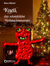 Title: Kneli, das schreckliche Weihnachtsmonster, Author: Klaus Möckel