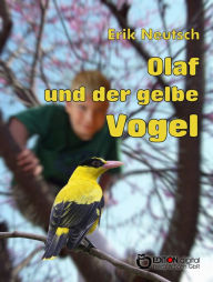 Title: Olaf und der gelbe Vogel, Author: Erik Neutsch