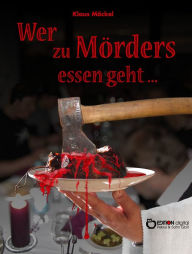 Title: Wer zu Mörders essen geht ...: Kriminelle und andere Sprüche, Author: Klaus Möckel