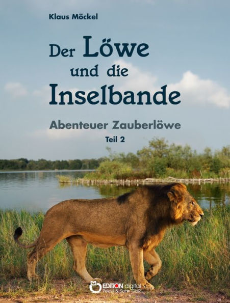 Der Löwe und die Inselbande: Abenteuer Zauberlöwe, Teil 2