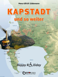 Title: Kapstadt und so weiter: Happy Rolliday II, Author: Hans-Ulrich Lüdemann