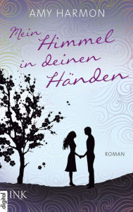 Title: Mein Himmel in deinen Händen, Author: Amy Harmon