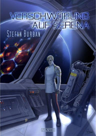 Title: Der Ruul-Konflikt 4: Verschwörung auf Serena, Author: Stefan Burban