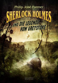 Title: Sherlock Holmes und die Legende von Greystoke, Author: Philip José Farmer