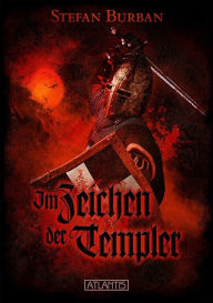 Title: Die Templer im Schatten 1: Im Zeichen der Templer, Author: Stefan Burban