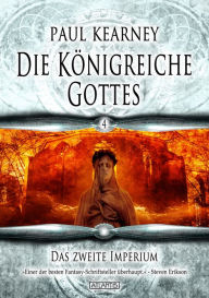 Title: Die Königreiche Gottes 4: Das zweite Imperium, Author: Paul Kearney