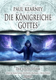 Title: Die Königreiche Gottes 5: Der letzte Sturm, Author: Paul Kearney