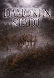 Title: Dämonenstadt, Author: Frank W. Haubold
