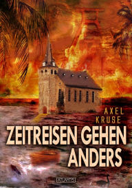 Title: Zeitreisen gehen anders, Author: Axel Kruse