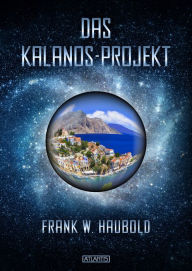 Title: Das Kalanos-Projekt, Author: Frank W. Haubold