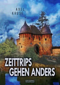 Title: Zeittrips gehen anders, Author: Axel Kruse