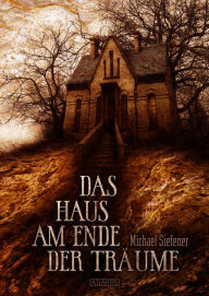 Title: Das Haus am Ende der Träume, Author: Michael Siefener