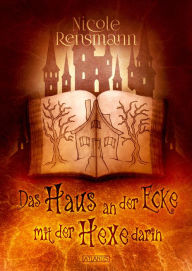 Title: Das Haus an der Ecke mit der Hexe darin, Author: Nicole Rensmann