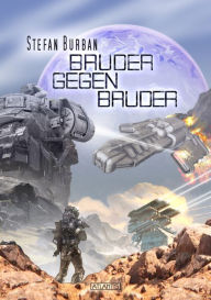Title: Der Ruul-Konflikt 16: Bruder gegen Bruder, Author: Stefan Burban