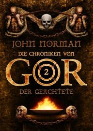 Title: Die Chroniken von Gor 2: Der Geächtete, Author: John Norman