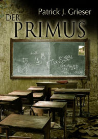 Title: Der Primus, Author: Patrick J. Grieser