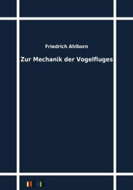 Title: Zur Mechanik der Vogelfluges, Author: Friedrich Ahlborn