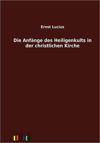 Die Anfï¿½nge des Heiligenkults in der christlichen Kirche