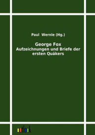 Title: George Fox, Author: Paul Wernle
