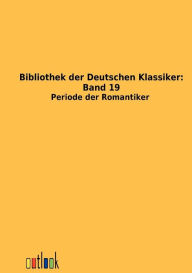 Title: Bibliothek der Deutschen Klassiker: Band 19, Author: Outlook Verlag