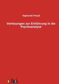 Title: Vorlesungen zur Einfï¿½hrung in die Psychoanalyse, Author: Sigmund Freud