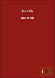 Title: Das Werk, Author: Emile Zola