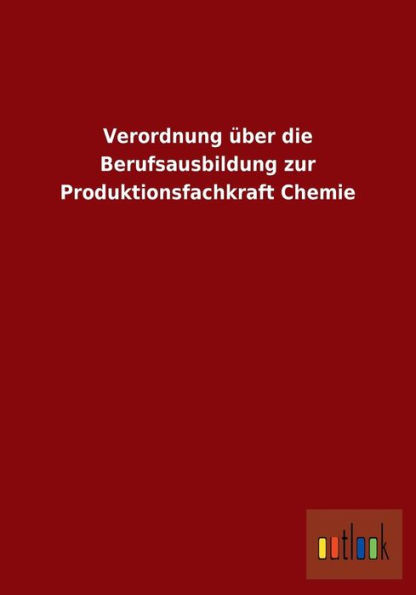 Verordnung ï¿½ber die Berufsausbildung zur Produktionsfachkraft Chemie