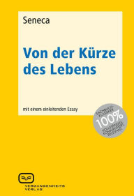 Title: Von der Kürze des Lebens: Mit einem einleitenden Essay, Author: Seneca